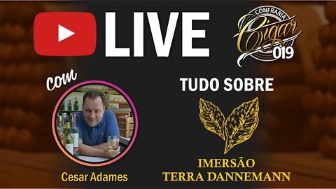 LIVE CIGAR 019 - Tudo sobre a Imersão Terra Dannemann - com Cesar Adames