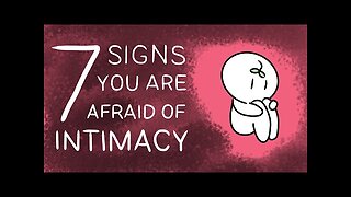 7 Signs You Have A Fear of Intimacy