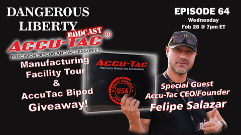 Dangerous Liberty Ep64 - Accu-Tac CEO - Felipe Salazar - LIVE Facility Tour and Giveaway!