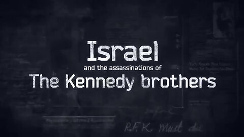 JFK - Israel & The Assassinations of the Kennedy Brothers - Laurent Guyénot
