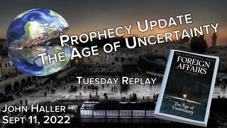 2022 09 11 John Haller's Prophecy Update The Age of Uncertainty [Tuesday Night Replay w/ Live Chat]