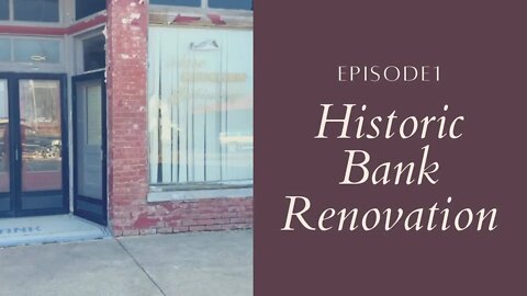 Historic Bank Renovation - Episode 1