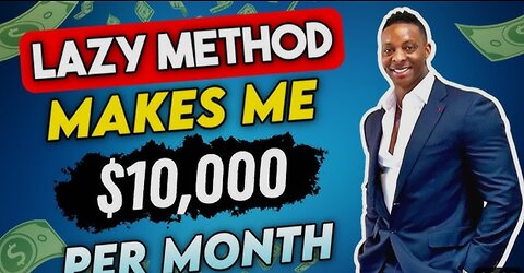 Lazy Method Makes me $10,000/month