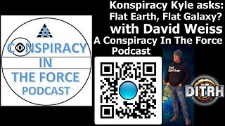 [Konspiracy Kyle] Flat Earth, Flat Galaxy? with Dave Weiss [Sep 2, 2021]