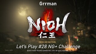 Nioh - Let's Play with Grrman 28 NG+ Final DLC Finale