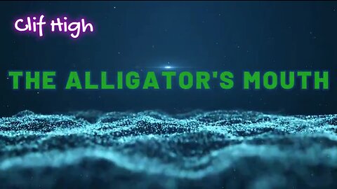 Clif High BREAKING "The Alligator"