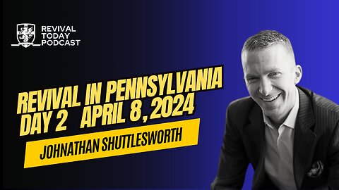 JOHNATHAN SHUTTLESWORTH | REVIVAL IN PENNSYLVANIA (DAY 2)