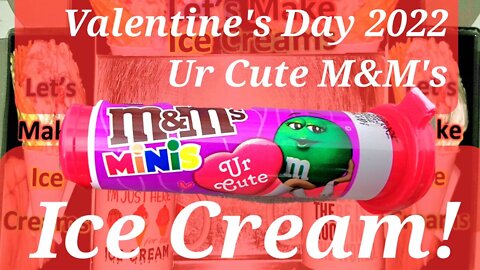 Valentine's Day 2022 Ice Cream Ur Cute M&M's