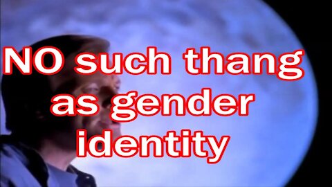 NO such thang as gender identity