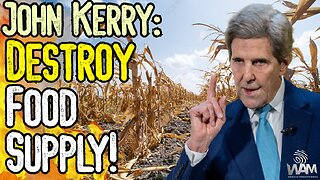 JOHN KERRY: DESTROY FOOD SUPPLY FOR THE CLIMATE! - Globalist Maniacs Demand Famine NOW!