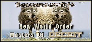 600D - Builders of the NWO - Masters of Deceit