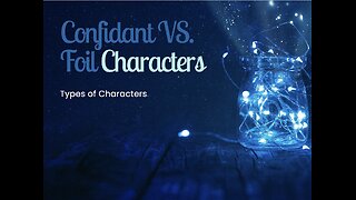 Types of Characters: Foil and Confidant Characters