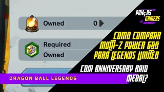 COMO COMPRAR MULTI Z POWER 600 PARA LEGENDS LIMITED COM ANNIVERSARY RAID MEDAL-DRAGON BALL LEGENDS