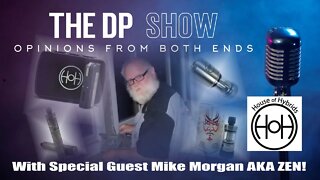 THE DP SHOW - WITH SPECIAL GUEST MIKE MORGAN AKA ZEN OF THE HOUSE OF HYBRIDS - PART 1?