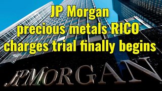 JP Morgan precious metals RICO charge case finally begins