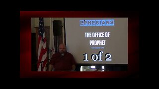054 The Office of Prophet (Ephesians 4:11) 1 of 2