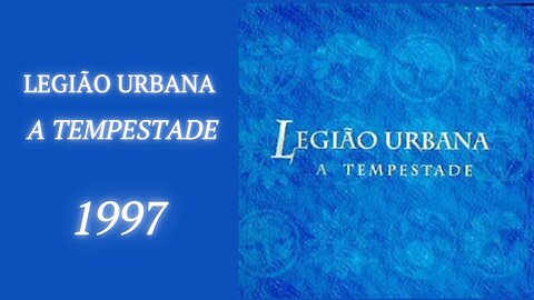 Legião Urbana a Tempestade ou o Livro dos Dias