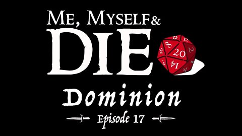 Me, Myself and Die! Dominion Episode 17