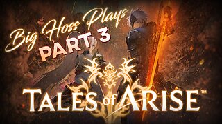 BIG HOSS PLAYS: Tales of Arise pt. 3