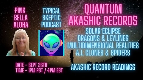 SOLAR Eclipse * EBS Test * Dragons & Leylines * A.I. Clones & Spiders * Akashic Record Readings w/TSP