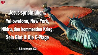 16. September 2021 🇩🇪 JESUS über Yellowstone, New York, Nibiru, der kommende Krieg, Sein Blut als Heilmittel und die COVID-Impfung