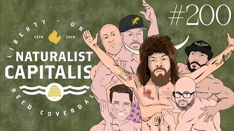 Episode 200 - The Gang Comes on the Naturalist Capitalist