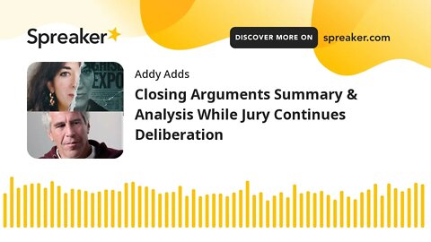 Closing Arguments Summary & Analysis While Jury Continues Deliberation