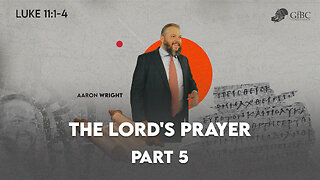 The Lords Prayer, Part 5: Forgive Us Our Sins -- Aaron Wright