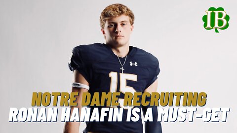 Ronan Hanafin Is A Must-Get For Notre Dame