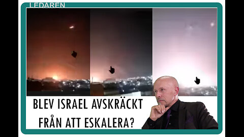 Ledaren 19: Blev Israel avskräckt från att eskalera?