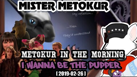 Mister Metokur - Metokur In The Morning - I Wanna Be The Pupper [ 2019-02-26 ]