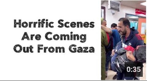Horrific Scenes Are Coming Out From Gaza