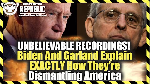 CAUGHT ON TAPE! Biden And Garland Explain EXACTLY How They Are Dismantling America!