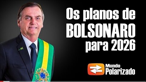 Os Planos de Bolsonaro para 2026