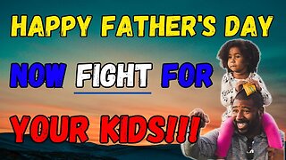 Happy Father's Day!! Now, RISE UP and DEFEND Our Kids!!