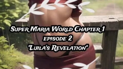 Super Maria World Chapter 1 Episode 2 "Luila's Revelation"