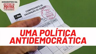 A política do passaporte da vacina | Momentos da Análise Política da Semana