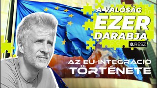 Eljutunk-e az Európai Egyesült Államokig? - A valóság ezer darabja 8. rész