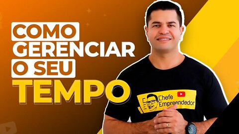 COMO GERENCIAR O SEU TEMPO | Aprenda a cuidar do seu mais precioso recurso