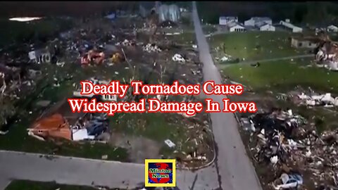 Deadly tornadoes cause widespread damage in Iowa