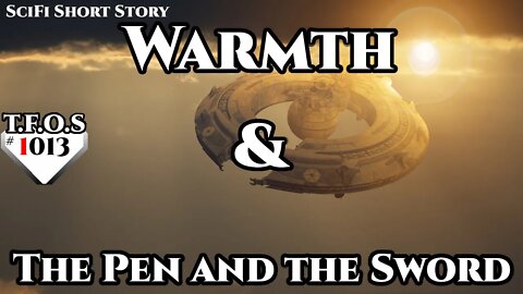 Warmth & The Pen and the Sword | Humans are space orcs | HFY | TFOS1013