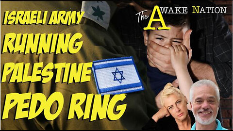 The Awake Nation 06.12.2024 Israel Army Running Palestine PEDO Ring