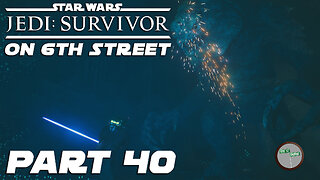 Jedi: Survivor on 6th Street Part 40