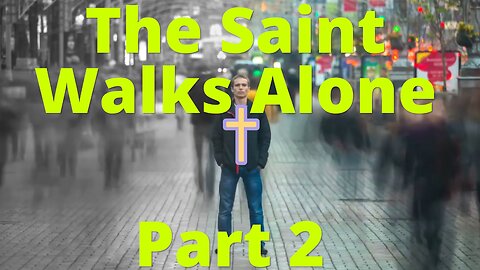 The Saint Walks Alone - Part 2