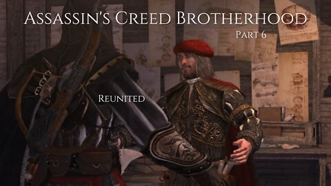 Assassin's Creed Brotherhood Part 6 - Reunited