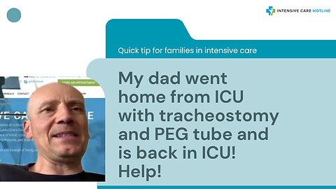 My Dad Went Home from ICU with Tracheostomy and PEG Tube and is Back in ICU! Help!