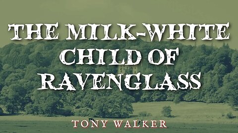 The Milk-White Child of Ravenglass by Tony Walker