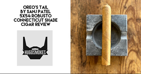Sanj Patel Oreo's Tail, Connecticut Shade Double Cigar Review