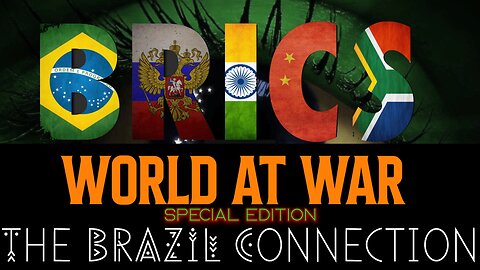 World At WAR 'BRICS & The Brazil Connection'