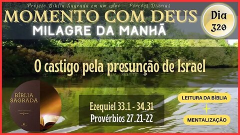 MOMENTO COM DEUS - LEITURA DIÁRIA DA BÍBLIA SAGRADA | MILAGRE DA MANHÃ - Dia 320/365 #biblia